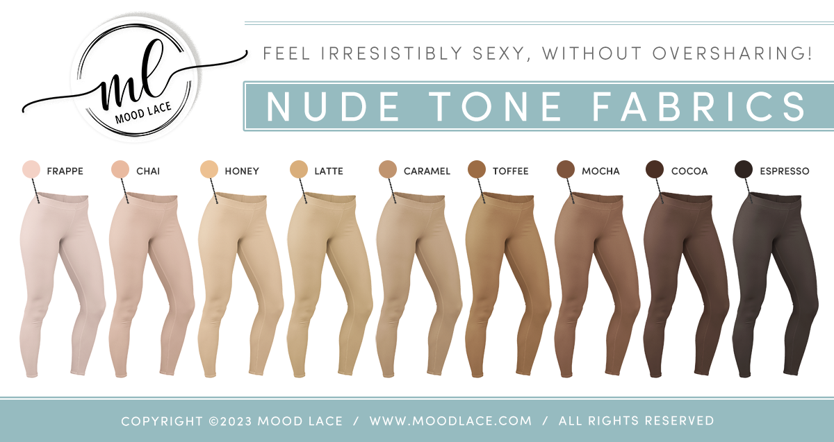 Reference guide with the title: Feel irresistibly sexy, without oversharing! Nude Tone Fabrics. Layout of leggings in each of the nude tone fabric shades.